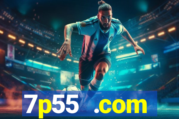 7p55 .com plataforma de jogos